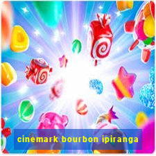 cinemark bourbon ipiranga